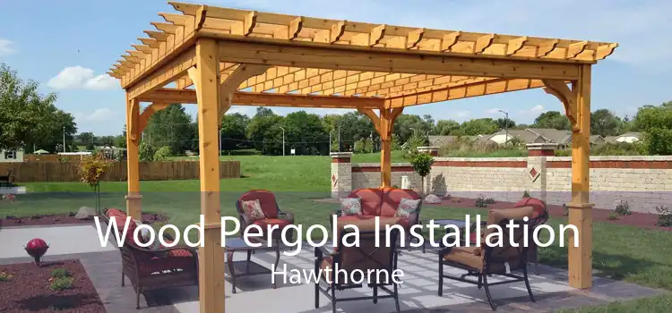 Wood Pergola Installation Hawthorne